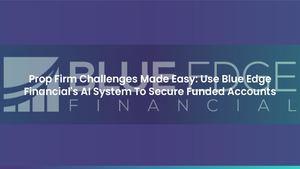 Prop Firm Challenges Made Easy: Use Blue Edge Financial's AI System To Secure Funded Accounts