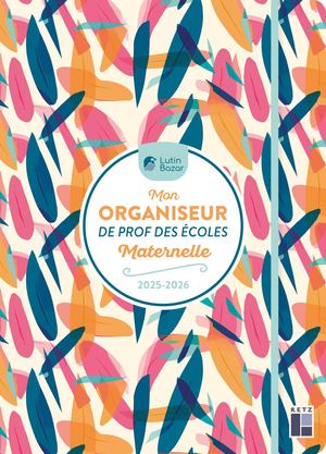 Mon organiseur de prof des écoles Maternelle 2025-2026