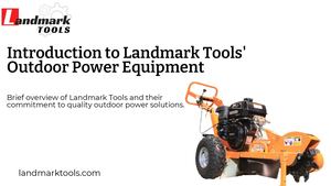 Introduction to Landmark Tools' Outdoor Power Equipment