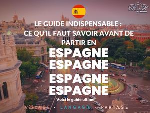 Guide pratique : à savoir avant de partir en Espagne