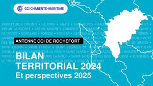 Bilan territorial 2024 de l'antenne de Rochefort de la CCI Charente-Maritime