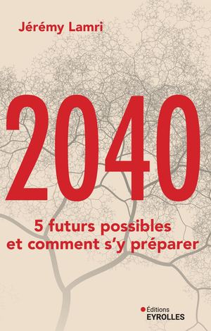2040: 5 futurs possibles et comment s'y préparer - extrait