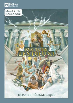Par tous les dieux ! • dossier pédagogique