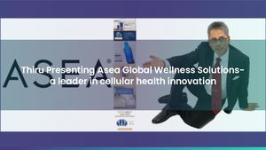 Thiru Presenting Asea Global Wellness Solutions- a leader in cellular health innovation