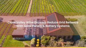 Clare Valley Wine Growers Reduce Grid Reliance With Solar Panels & Battery Systems