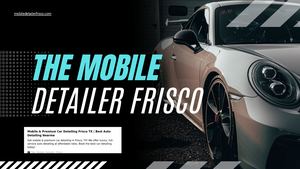 Expert Mobile and Premium Car Detailing Services in Frisco, TX