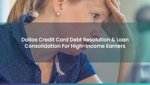 Dallas Credit Card Debt Resolution & Loan Consolidation For High-Income Earners