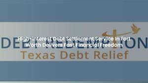 High-Interest Debt Settlement Service In Fort Worth Delivers Fast Financial Freedom