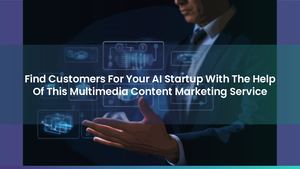 Find Customers For Your AI Startup With The Help Of This Multimedia Content Marketing Service