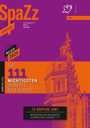 SpaZz SpeZzial: Die 111 wichtigsten Ulmer und Neu-Ulmer 2025
