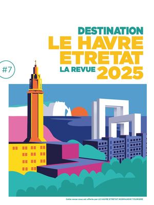 Destination Le Havre Etretat - La Revue 2025