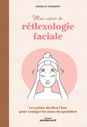 Mon cahier de réflexologie faciale