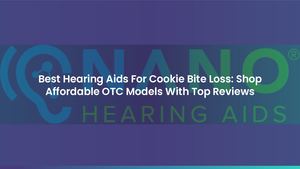 Best Hearing Aids For Cookie Bite Loss: Shop Affordable OTC Models With Top Reviews