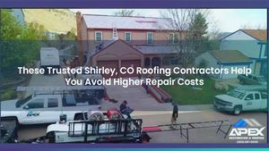 These Trusted Shirley, CO Roofing Contractors Help You Avoid Higher Repair Costs