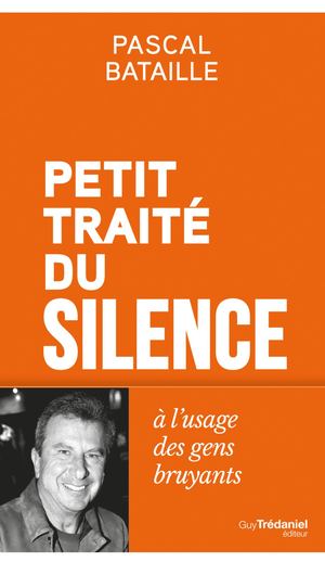 Petit traité du silence, Pascal BATAILLE (EXTRAIT)