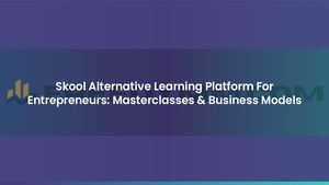 Skool Alternative Learning Platform For Entrepreneurs: Masterclasses & Business Models