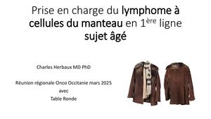 RR Lymphome EST :  Prise En Charge Du Lymphome à Cellules Du Manteau En 1ère Ligne Sujet âgé - Charles Herbaux