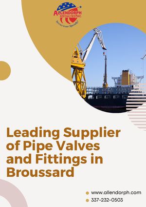 Leading Supplier Of Pipe Valves And Fittings In Broussard