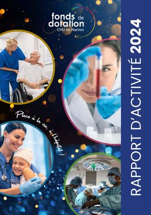 RAPPORT D'ACTIVITÉ 2024 FONDS DE DOTATION DU CHU DE NANTES