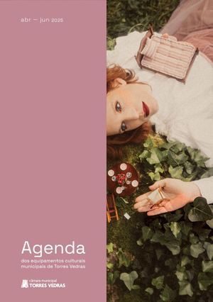 Agenda dos equipamentos culturais municipais de Torres Vedras - abril, maio e junho 2025