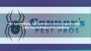 #1 Springfield, VA Termite Control Experts: Pet-Safe Home Protection Options