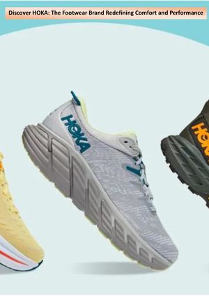 Discover Hoka The Footwear Brand Redefining Comfort And Performance