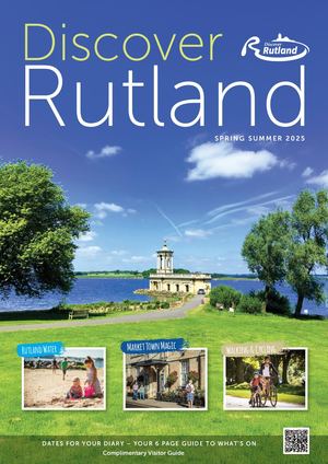 Discover Rutland Spring/ Summer 2025 Digital Version Discover Rutland