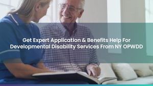 Get Application & Benefits Help For Developmental Disability Services From NY OPWDD