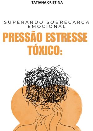 Pressao Estresse Toxico Superando Sobrecarga Emocional Complementar