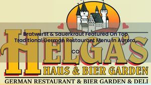 Bratwurst & Sauerkraut Featured On Top Traditional German Restaurant Menu In Aurora, CO