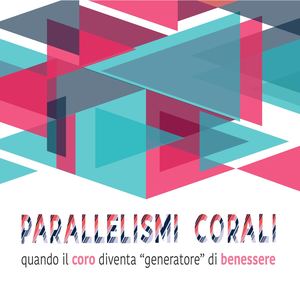 Parallelismi Corali, quando Il coro diventa "generatore" di benessere