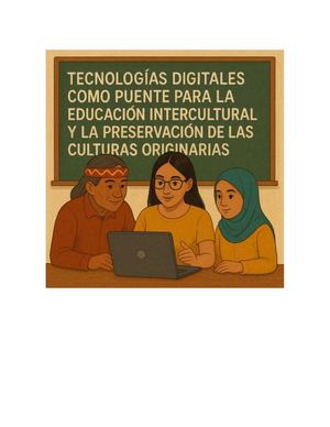 Tecnologías Digitales Como Puente Para La Educación Intercultural Y La Preservación De Las Culturas Originarias