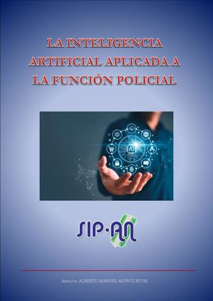 04-25 LA INTELIGENCIA ARTIFICIAL APLICADA A LA FUNCIÓN POLICIAL
