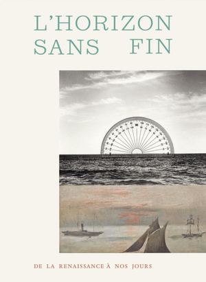 L’HORIZON SANS FIN. DE LA RENAISSANCE À NOS JOURS (extrait)
