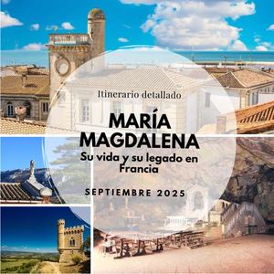 Maria magdalena y su legado en Francia - Septiembre 2025