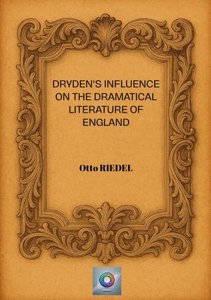 Dryden's Influence On The Dramatical Literature Of England