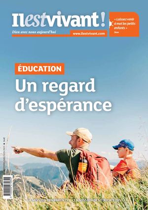 Éducation Un regard d’espérance, Ilestvivant 367, avril-mai-juin 2025