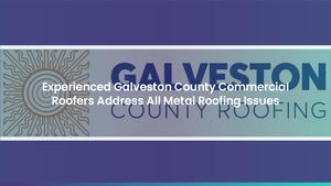 Experienced Galveston County Commercial Roofers Address All Metal Roofing Issues