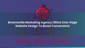 Brownsville Marketing Agency Offers One-Page Website Design To Boost Conversions