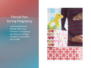 Fibroid Pain During Pregnancy – What You Need to Know
