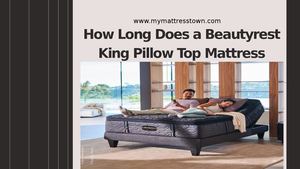 How Long Does A Beautyrest King Pillow Top Mattress Last
