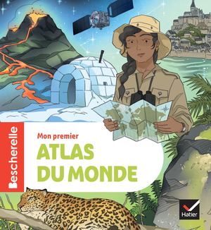 Bescherelle - Mon premier atlas du monde - nouvelle édition