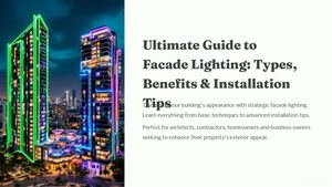 Ultimate Guide To Facade Lighting Types, Benefits & Installation Tips