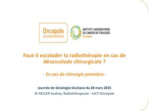 RR Séno 2025 Faut Il Escalader La Radiothérapie En Cas De Désescalade Keller Audrey