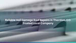 Reliable Hail Damage Roof Repairs In Thornton, CO: Trusted Local Company