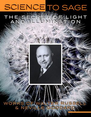 The Secret of Light and Illuminations, Walter Russell - Science to Sage