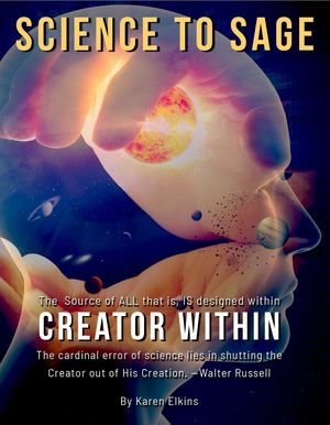 Creator Within-  Science To Sage By Karen Elkins