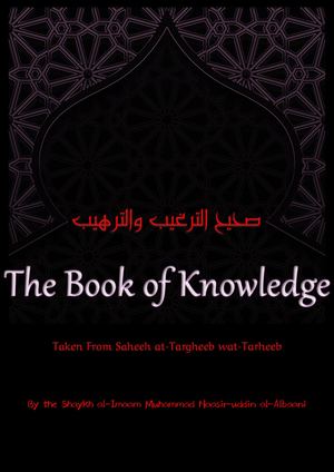 Book Of Knowledge - Taken From Saheeh at-Targheeb wat-Tarheeb