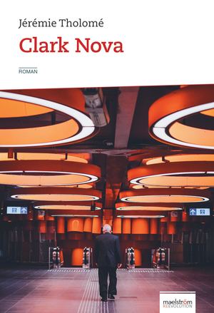 Clark Nova - roman de Jérémie Tholomé (extraits)
