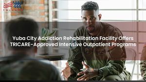 Yuba City Addiction Rehabilitation Facility Offers TRICARE-Approved Intensive Outpatient Programs